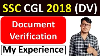 SSC CGL 2018 My Document Verification (DV) Experience |  SSC में DV कैसे किया जाता है Full Process