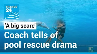 'Two minutes without breathing': Coach tells of pool rescue drama • FRANCE 24 English