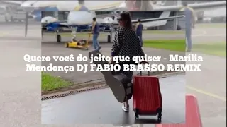 Quero você do jeito que quiser   Marília Mendonça DJ FABIO BRASSO REMIX