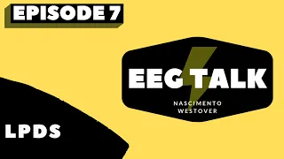EEG Talk - Episode 7: LPDs
