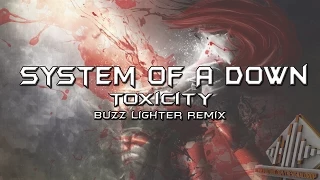 System Of A Down - Toxicity (Buzz Lighter Drumstep Remix)