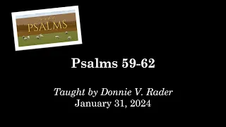 Psalms 59-62 (January 31, 2024 - Wednesday Night Bible Class)