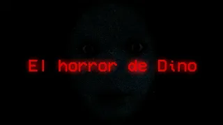 El horror de Dino