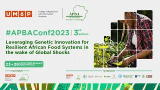 #APBAConf2023 : Leveraging Genetic Innovation for Resilient African Food Systems - DAY 3 - AFTERNOON