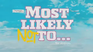 Most Likely Not To | A First-of-its-Kind Musical