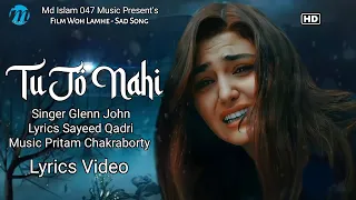 Tu Jo Nahi Hai Toh Kuch Bhi Nahi Hai (LYRICS) - Glenn John | Woh Lamhe | Heart Broken Song| Sad Song