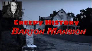 Creepy History - The Barton Mansion... and it's demons?!