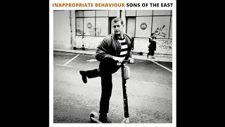Sons Of The East - Inappropriate Behaviour