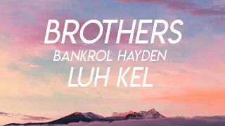 Brothers - Bankrol Hayden Ft. Luh Kel (Lyrics)