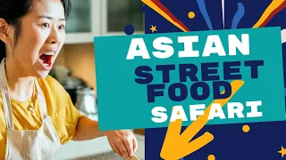 Asian Street Food Safari: A Culinary Expedition