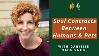 Soul Contracts Between Humans and Their Pets with Danielle MacKinnon | EOLU Podcast