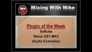 Softube - Weiss DS1-MK3 - Audio Examples - Mixing With Mike Plugin of the Week