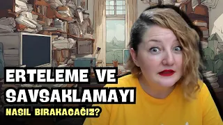 Erteleme ve Savsaklamayı Nasıl Bırakacağız? #ÖzHakikiKişiselGelişim