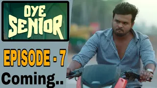Oye Senior || Episode - 7 || Prem Ranjith || Mounica Baavireddi || Coming