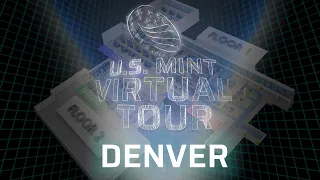 The U.S. Mint at Denver Virtual Tour