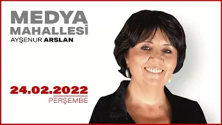 #CANLI | Ayşenur Arslan ile Medya Mahallesi | 24 Şubat 2022 | #HalkTV