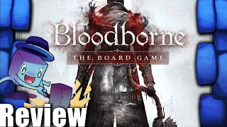 Bloodborne: The Board Game Review - with Tom Vasel (re-upload)