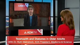 Telehealth & Diabetes in Older Adults - Ruth Weinstock, MD, PhD - ADA President, Medicine & Science