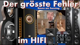 Der größte Fehler, den man in Hifi machen kann!