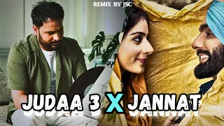 "JUDAA 3" X "JANNAT" - Amrinder Gill | B Praak | Ammy Virk | Tania | JSc Remix