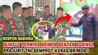 INILAH TAMP∆RAN KERAS DARI PRAJURIT TNI.! BUNTUT BRIMOB BENTAK BABINSA