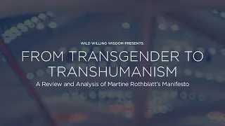 From Transgender to Transhumanism | Martine Rothblatt