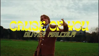 Oliver Malcolm - Cause of You