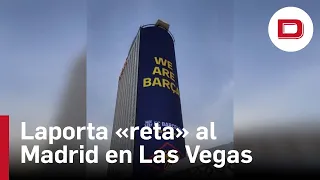 Laporta «reta» al Madrid con otro anuncio gigante en Las Vegas