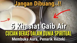 PEMBUKA AURA DAN REZEKI !! Inilah 5 Khasiat Ghaib Air Cucian Beras | Jangan Dibuang