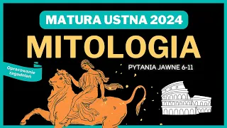 Matura ustna 2024 - Mitologia - opracowanie pytań jawnych 6-11