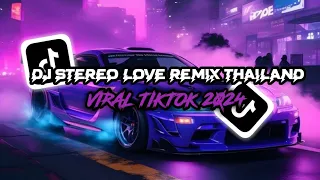 DJ STREO LOVE REMIX THAILAND VIRAL TIKTOK TERBARU 2024 YANG KALIAN CARI🔊🎧