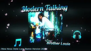 Modern Talking - Brother Louie (New Nova Style Long Remix Version 2022)