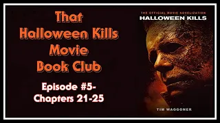 That Halloween Kills Movie Book Club- Episode #5: Chapters 21-25