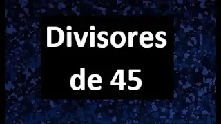 divisores de 45 , cuales son los divisores de 45 , dividers of 45