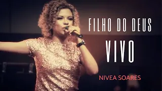 Nivea Soares - Filho do Deus vivo OFICIAL