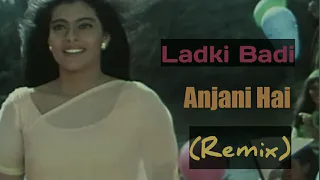 Ladki Badi Aanjani Hai Remix | Shahrukh Khan & Kajol | Kuch Kuch Hota Hai | Kumar Sanu & Alka Yagnik