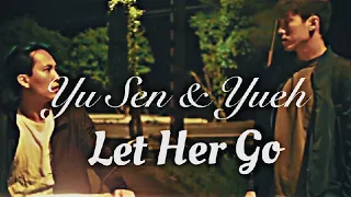 Yu Sen & Yueh | Let Her Go| Gay Storyline