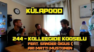#244 - Kolleegide Kooselu feat. Sander Õigus & Ari Matti Mustonen