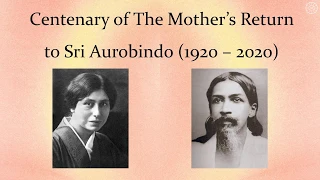 Centenary of the Mother's Return to Sri Aurobindo (1920 - 2020)