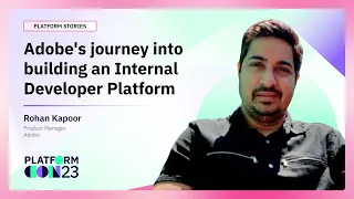 Adobe's journey into building an Internal Developer Platform | PlatformCon 2023