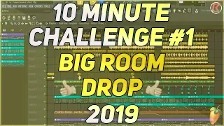 10 Minute Challenge #1 | Big Room Drop In 10 Minutes | FREE FLP | 2019