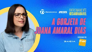 A Gorjeta de Joana Amaral Dias - Extremamente Desagradável