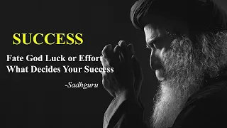 Sadhguru | Fate God Luck or Effort What Decides Your Success