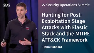 Hunting for Post-Exploitation Stage Attacks with Elastic Stack and the MITRE ATT&CK Framework