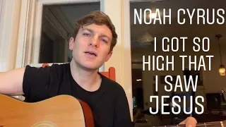 Noah Cyrus - I got So High That I Saw Jesus (Acoustic Cover by Chris Zurich)