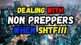 Surviving Chaos: Prepper Tactics for Dealing with Non Preppers