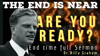 THE END IS NEAR | End Time Revival Sermon | Rev.Billy Graham