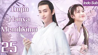 【Indo Sub】Ingin hanya memilikimu 25 | (Pemeran:Huang Junjie  ,Li Gengxi)