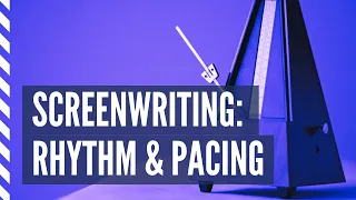 Screenwriting [EXCERPT] | Rhythm and Pacing