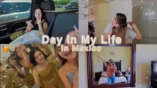 Day In My life In Mexico !